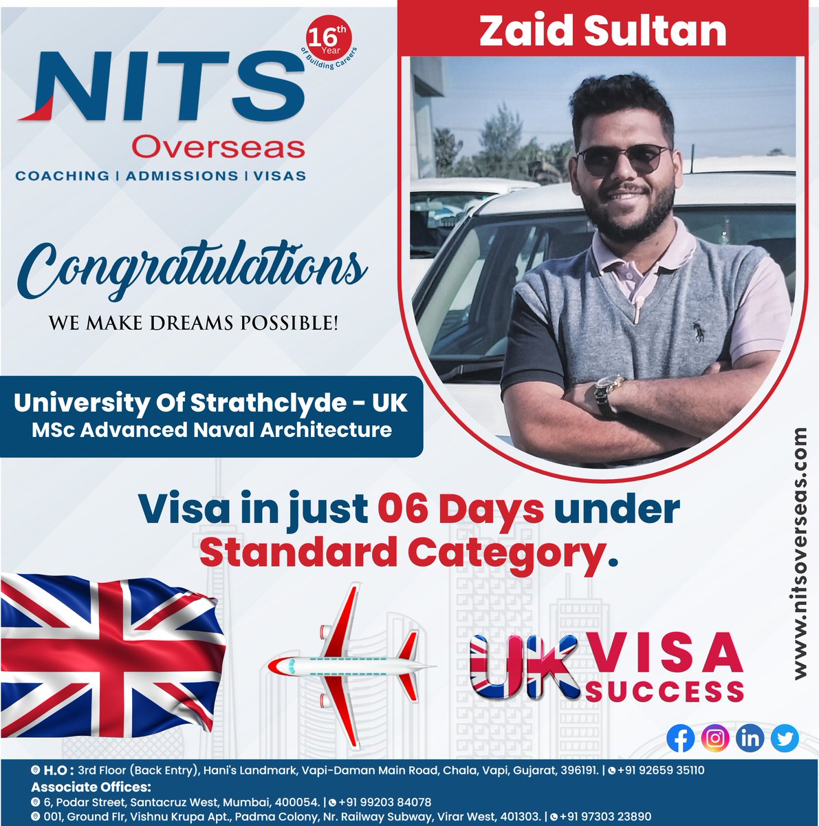 Congratulations Zaid Sultan👏🎉
for Successfully Acquiring UK STUDENT VISA🇬🇧
College: University of Strathclyde - UK
Course: MSc Advance Naval Architecture
Visa in 06 Days under Standard Category.
FOR MORE INFO: +91 9265935110

#nitsoverseas #studyabroad #ielts #studentvisa #visa
