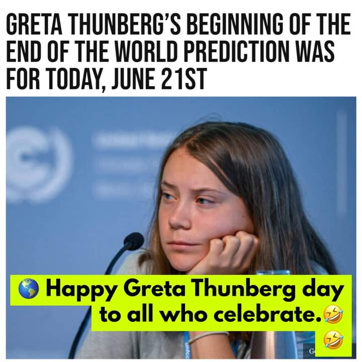 'We had five years to stop fossil fuels to prevent wiping out 'all of humanity' from June 21st 2018, Greta Thunberg claimed in a now deleted tweet'

It's just a Big 💰 Grab

The 'End of the World' is always predicted about 10 years before the tragedy 🤦🏻‍♀️🤣
breitbart.com/europe/2023/06…