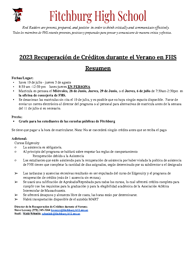 2023 Fitchburg High School Summer Credit Recovery
July 10 - August 3  |  Monday through Thursday  |  8:30a - 12:30p  |  In Person
2023 Fitchburg High School Recuperación de créditos de verano
10 de julio - 3 de agosto | Lunes a Jueves | 8:30a - 12:30p | En persona