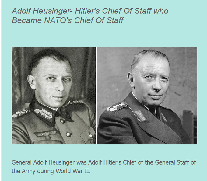 .
NATO started as a Nazi enterprise. Nazi Gen Reinhard Gehlen put fellow Nazis into key positions in NATO, and formed NATO as an anti-Russia war machine.

Hitler's Chief of Staff was NATO's Chief of Staff.

WW2 Nazi Gen Hans Speidel was Supreme Commander of NATO’s ground forces