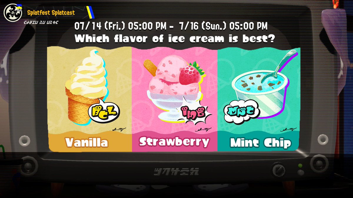 SRL Splatfest Research Team here! We've uncovered the next Splatfest theme. 'Which flavor of ice cream is best? Vanilla, strawberry, or mint chip?' WOW. As scientists, we'll remain neutral, but there IS a correct answer. Battle it out from 5 PM PT on 7/14 to 5 PM PT on 7/16!