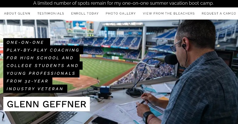 A college instructor with more than 3 decades in the sports and broadcasting industries, I'm now registering high school and college students for my next round of personalized 1-on-1 play-by-play coaching via Zoom. Learn more and register today. glenngeffner.com