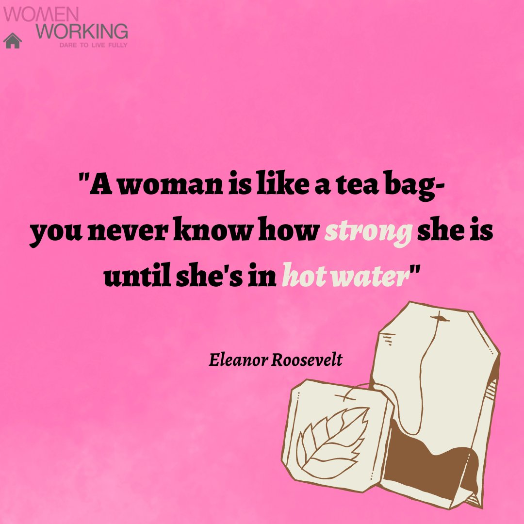 A woman is like a tea bag...
#EleanorRoosevelt #strongwomen #empowerwomen