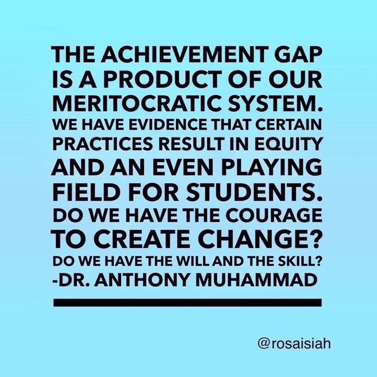 The achievement gap is a product of our meritocratic system. Do We have the courage to create change? Do we have the Will and the Skill?” -Dr. Anthony Muhammad @newfrontier21

#WeLeadEd #Equity #Edleaders #satchat #caedchat #education #suptchat #atplc #acsa #CALSA @scholar_system