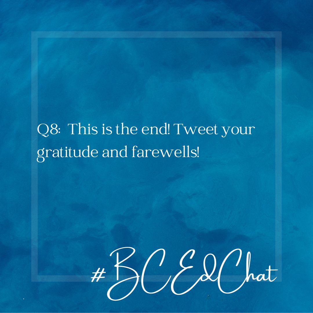 Q8:  This is the end!  Tweet your gratitude and farewells! #bcedchat