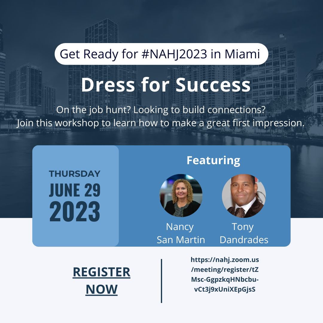 Get ready for #NAHJ2023 in Miami. Join our free “Don’t Just Dress to Impress, Dress to Succeed” webinar on Thursday, June 29 where you will hear from convention co-chairs on how to make a great first impression. 

Register here: nahj.zoom.us/meeting/regist…