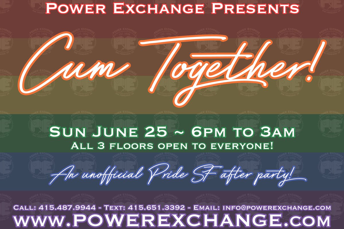 SPECIAL 6PM to 3AM HOURS OK SUNDAY! 

CUM TOGETHER - PRIDE S.F. UNOFFICIAL AFTER PARTY AT POWER EXCHANGE! ALL 3 FLOORS OPEN TO EVERYONE! 🌈