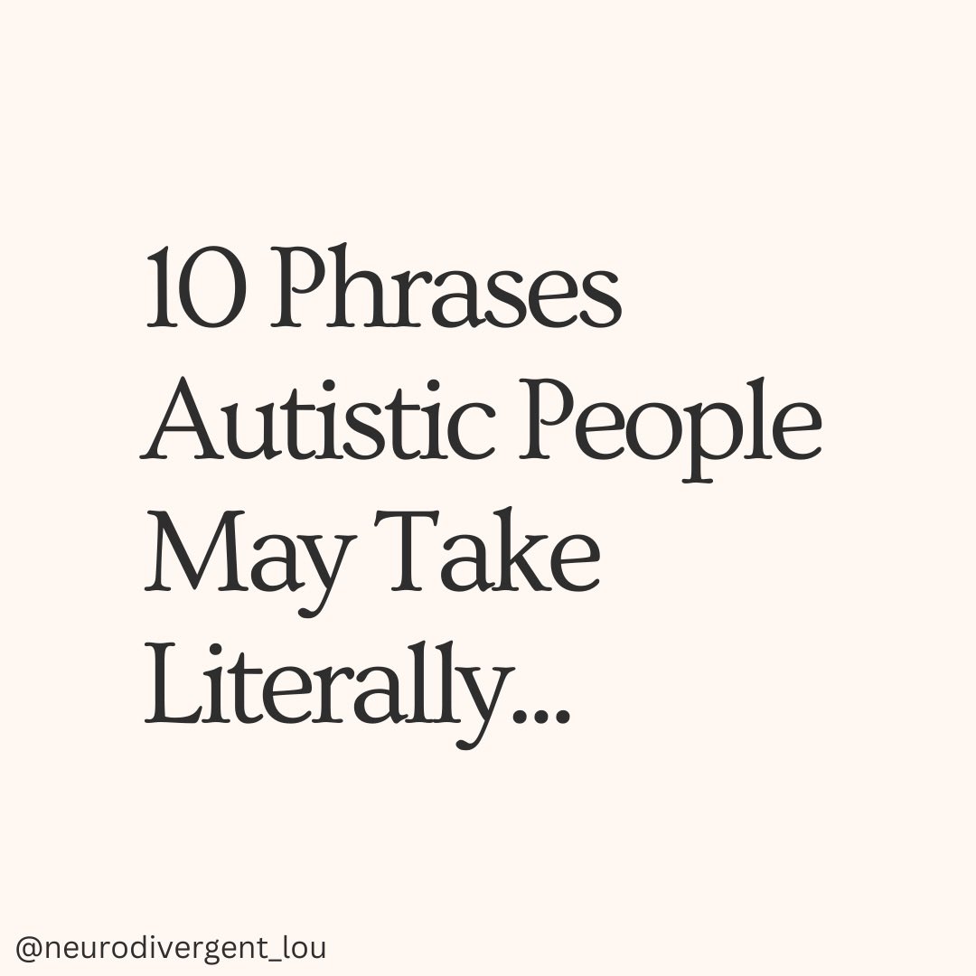 10 Phrases Autistic People May Take Literally…