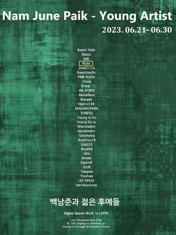 [백남준과 젊은 후예들]
멋진 작가님들과 단체展 에 참여합니다 🫶

🎁2023. 6. 21 - 6.30
AM 10:30 - PM 8:00
💌롯데백화점 일산점
스파치오 위르(Spazio We;R)갤러리

#digitalspaziower #디지털스파치오위르 #apot #에이팟 #nfeta #앤페타 #nfo #digitalgallery #디지털갤러리