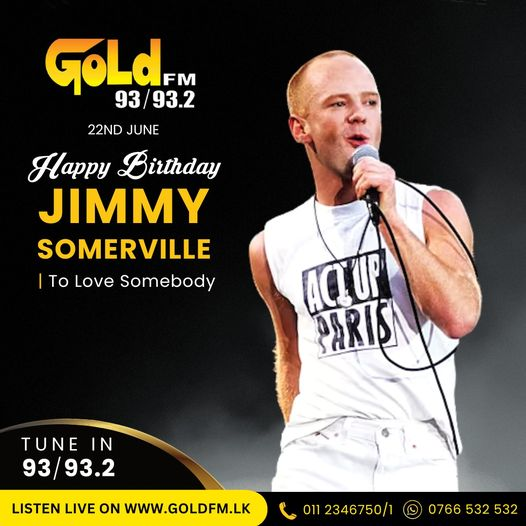 HAPPY BIRTHDAY TO JIMMY SOMERVILLE TUNE IN  93 / 93.2 Island wide    