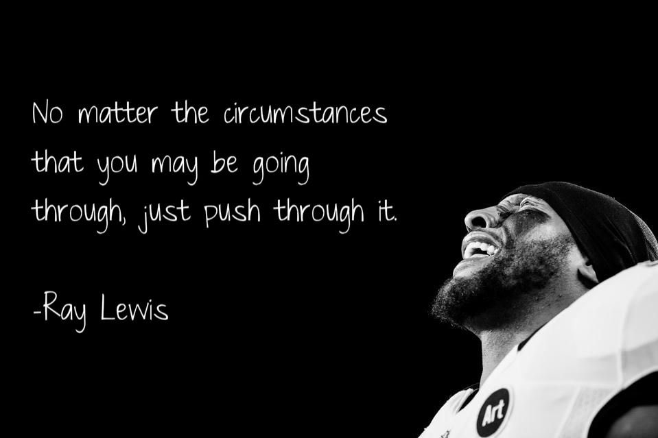 Well, @RayLewis, you said it best. 

Just don’t give up. We’re with you. ❤️