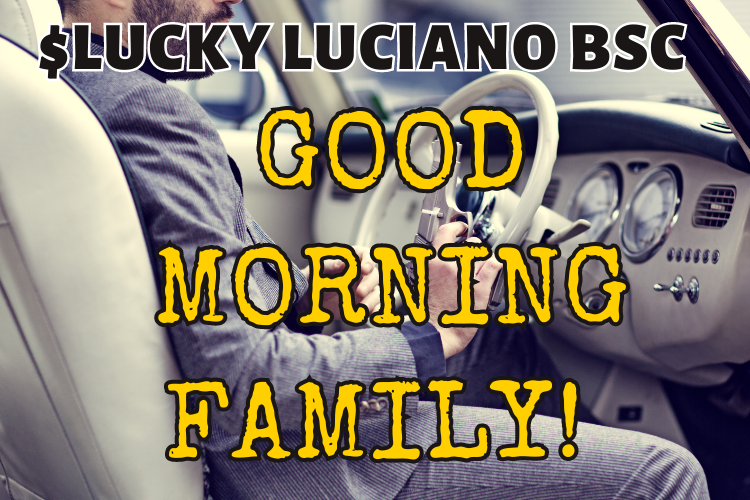 Good Morning Fam #LuckylucianoBSC  #100Xgem #memecoin #bscgem