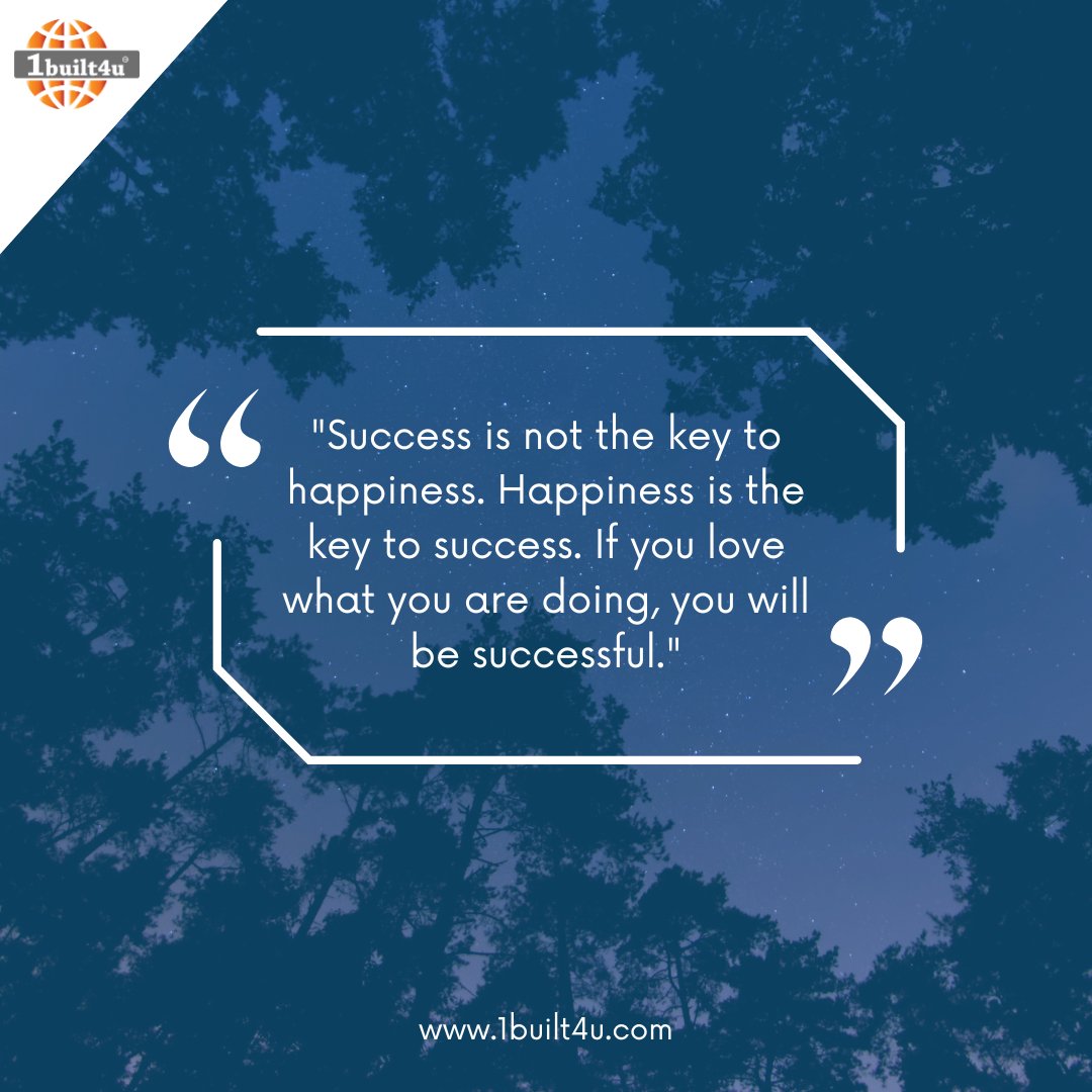 'Success is not the key to happiness. Happiness is the key to success. If you love what you are doing, you will be successful.'

#1built4u
#1built4udotcom
#HappinessIsKey
#SuccessAndHappiness
#LoveWhatYouDo
#PassionEqualsSuccess
#FindYourJoy
#HappyAndSuccessful
#HappinessFirst
