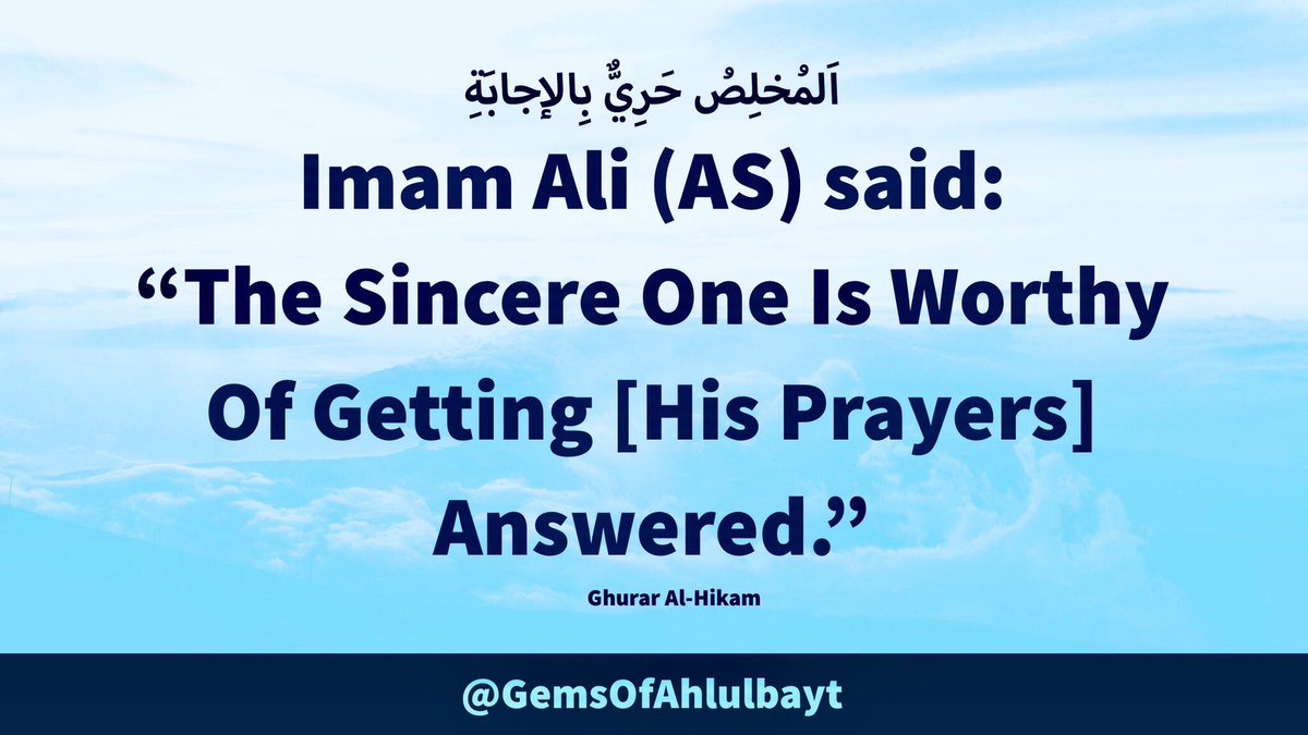 #ImamAli (AS) said:

“The Sincere One Is 
Worthy Of Getting [His 
Prayers] Answered.”

#YaAli #HazratAli 
#MaulaAli #AhlulBayt