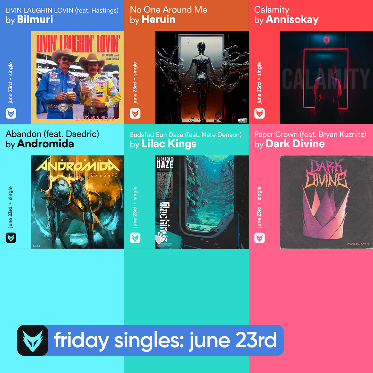 // #Friday singles, Pt. II: June 23rd

<a href="/BilmuriTweets/">Bilmuri</a> — LIVIN LAUGHIN LOVIN
#Heruin — No One Around Me
<a href="/annisokay/">Annisokay</a> — Calamity
<a href="/AndromidaOFCL/">Andromida</a> — Abandon (feat. <a href="/daedricofficial/">DAEDRIC</a>)
<a href="/LILACKINGS/">Lilac Kings</a> — Sudafed Sun Daze (feat. <a href="/AnimalJamBand/">ΛИIMΛLJΛM</a>)
<a href="/DarkDivineMusic/">Dark Divine</a> — Paper Crown (feat. <a href="/fameonfire/">Fame on Fire</a>)