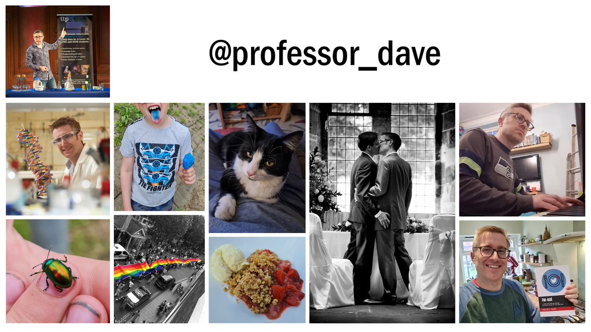 professor_dave's tweet image. For my new (as well as my old & much-loved) followers, it's worth a reminder - this is me!
Scientist / Educator / Gay / Widower / Single Dad / Adoptive Parent / Cook / Cookbook Author / Cat-Owner / Pianist / Diversity-Champion / Nature-Lover / Adventurer