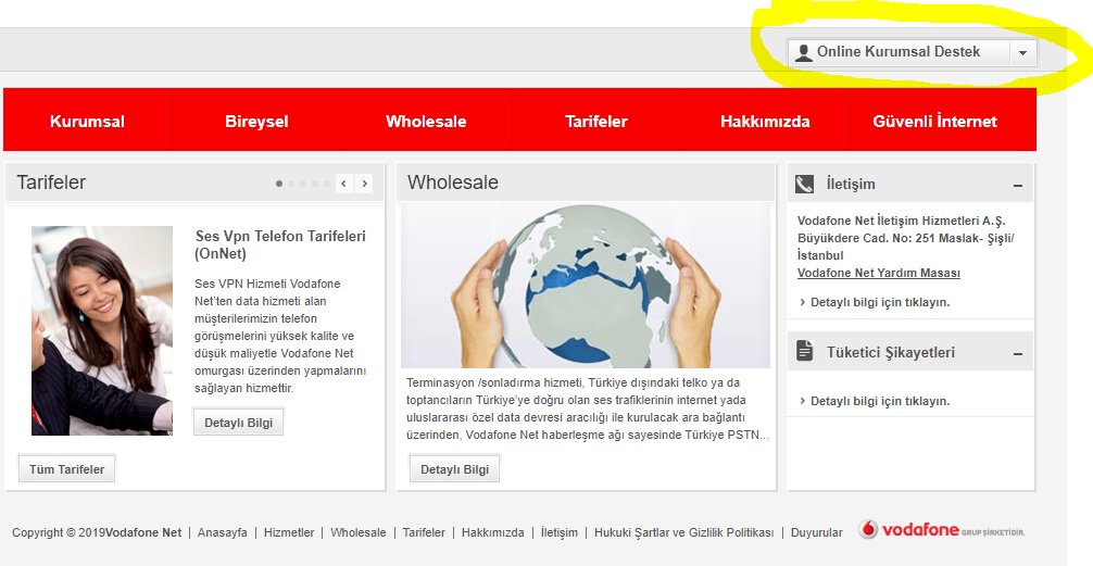 vodafone.net.tr/index.htm adresinden kurumsal giriş yapabilirsiniz. vodafone.net.tr/iletisim.html  adresimden giriş yapabilirsiniz.

Daha fazla kuruma teknolojideki en yeni gelişmelerierişilebilir kılarak ülkemizi daha iyi bir geleceğe

itprotech.com.tr/vodafone-kurum…