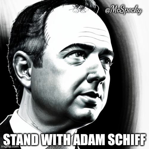 We stand with Adam Schiff! 
#IStandWithAdamSchiff