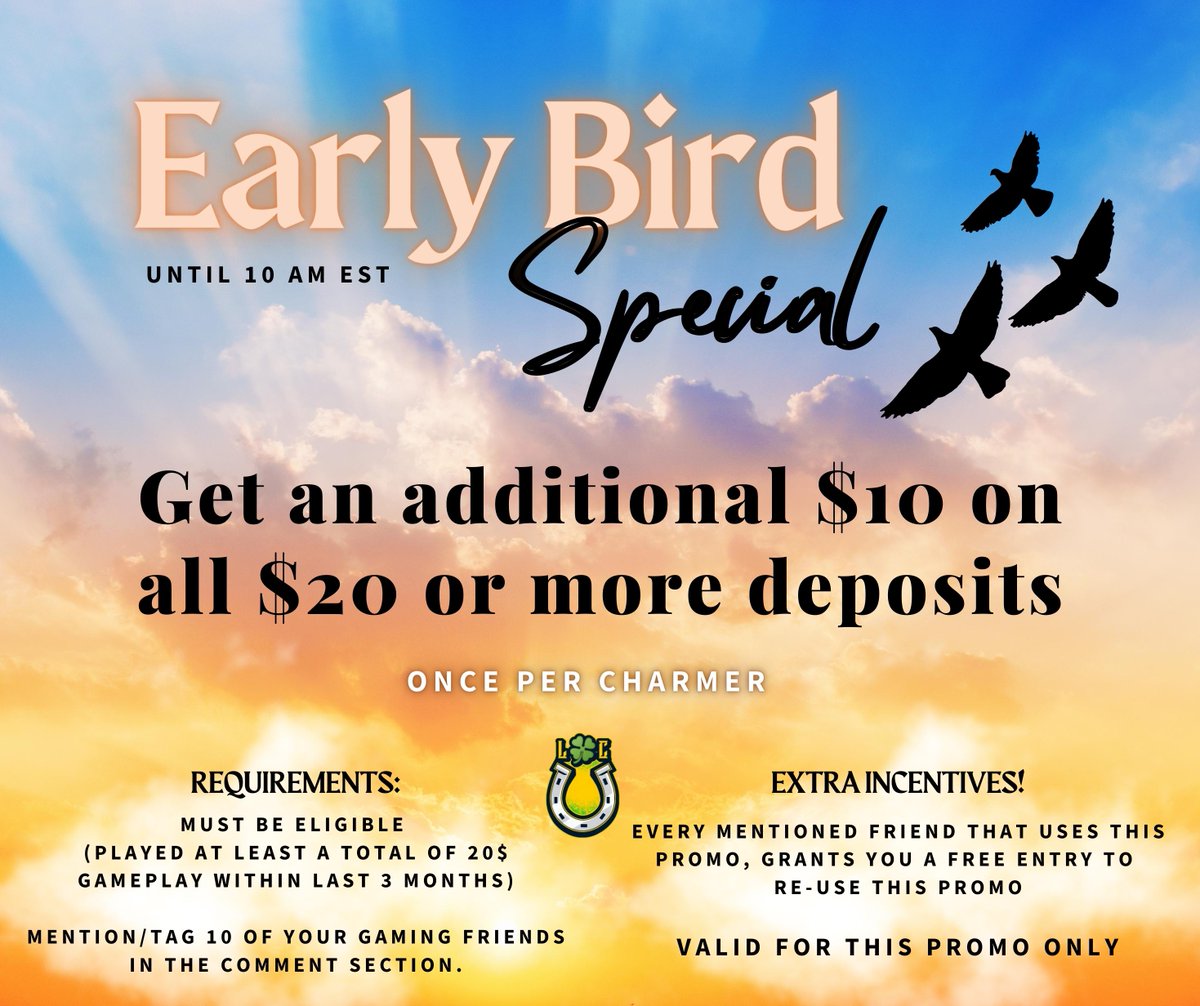 Start the morning with our Early Bird bonus
Get an additional $10 on $20 or more deposits
Follow the requirements let's get started

#earlybirdspecial #earlybird #bonus #gamebonus #onlinegaming #PlayNow #LuckyCharmers