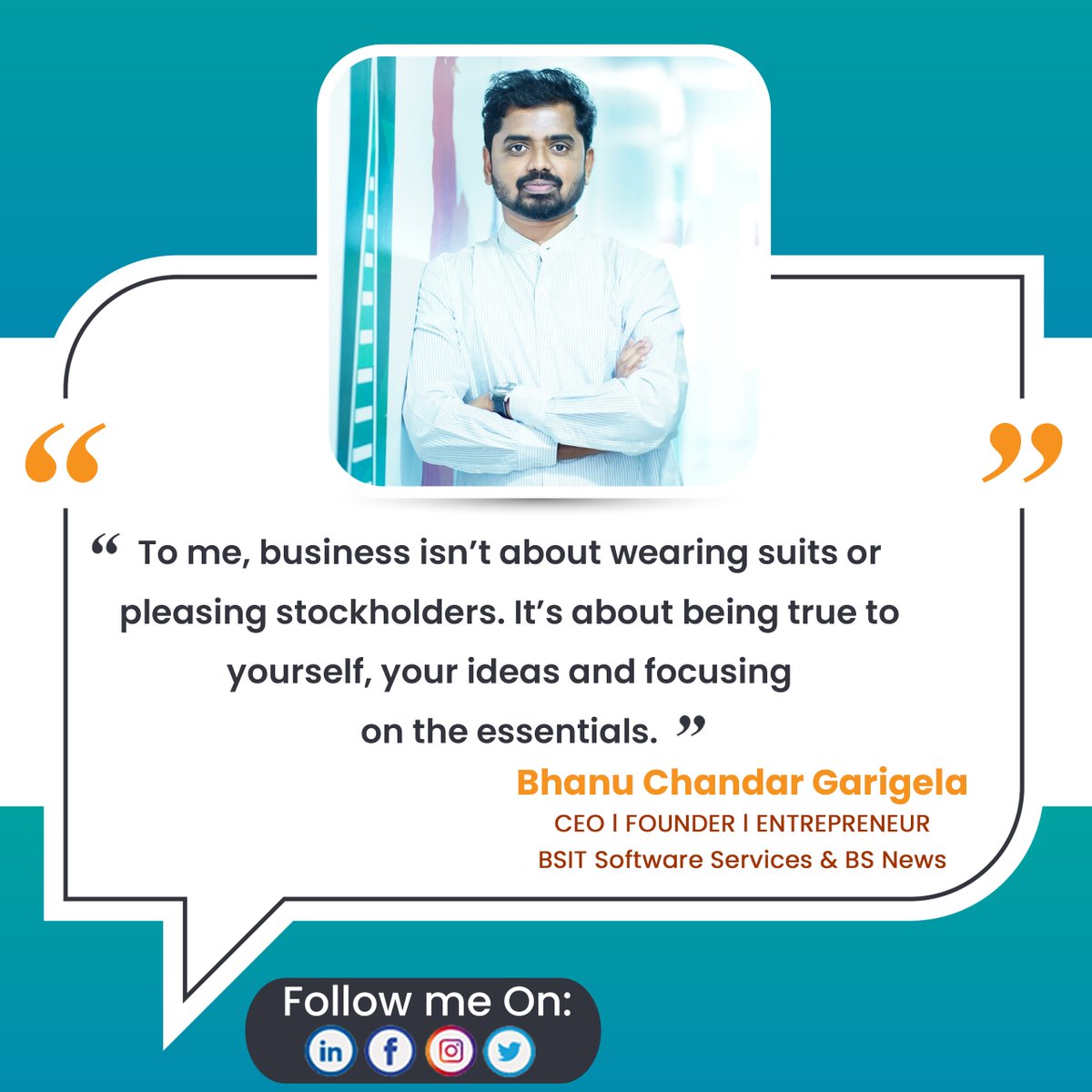 “To me, business isn’t about wearing suits or pleasing stockholders. It’s about being true to yourself, your ideas and focusing on the essentials.”

#bhanuchandargarigela #sharadanenavath  #BSIT #BeAtBSIT #BSITSoftwareServices #India #Qoute #Motivational #Motivation #Motivational