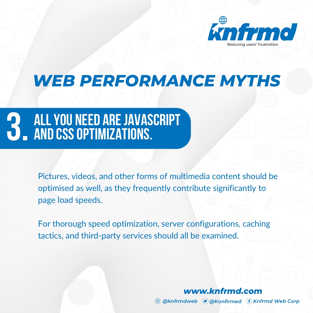 Web Performance Myths 👨‍💻🛜☢️💻
——
3 : All You Need are JavaScript and CSS Optimizations. 
-
-
-
#knfrmdweb #webperformance #webdevelopment #softwaredevelopment #world
