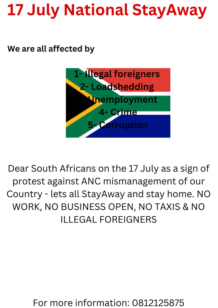 17 July National StayAway. 

📍stayhome in solidarity of those unemployed, against illegal foreigners, against corruption or crime, if tired of loadshedding StayAway in PROTEST.