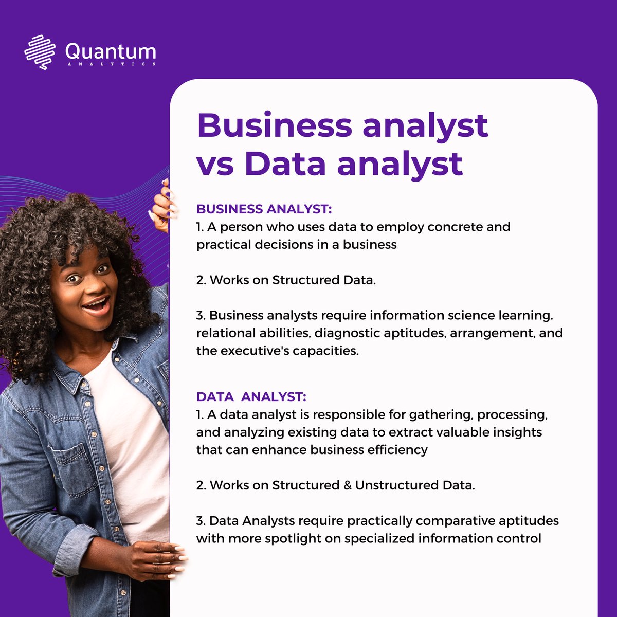 quantumanalyst's tweet image. How are Data Analysts &amp;amp; Business
Analysts similar?

Both roles are similar as they both work with data to support decision-making &amp;amp; problem-solving. Both roles require the ability to collect, process &amp;amp; analyze data to draw insights &amp;amp; provide recommendations.

#quantumanalytics