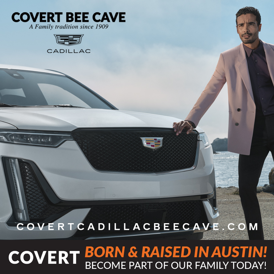 Make an entrance unlike any other.
Effortless. Electrifying. Iconic.

Covert Cadillac Bee Caves

covertcadillacbeecave.com

BORN AND RAISED IN AUSTIN, TEXAS.
BECOME PART OF OUR COVERT FAMILY TODAY!

#BeIconic #cadillac #covert #covertcadillacbeecave #beecave #atx