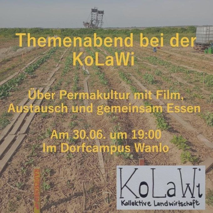 Sharepic
Ackerboden, im Hintergrund ein Bagger
Text:
Themwnabend bei der KoLaWi
Über Permakultur mit Film, Austausch mit gemeinsamen Essen
Am 30. Juni um 19 Uhr im Dorfcampus Wanlo