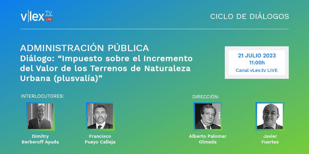 El 21 de julio a las 11:00, tendrá lugar el Diálogo sobre el Impuesto sobre el Incremento de Valor de los Terrenos de Naturaleza Urbana con Dimitry Berberoff y Francisco Pueyo. #plusvalía
Accede al Diálogo app.vlex.com/#vlex-tv/live/…