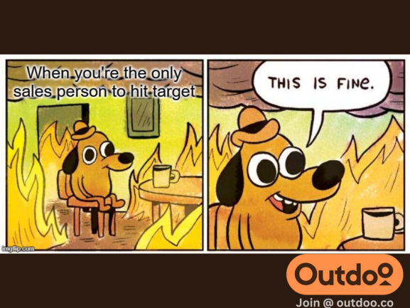 outdoosales's tweet photo. THIS IS FINE!  #Sales #SalesTips #SalesAdvice #hustle #SalesCoaching #SalesTraining #OutDoo https://t.co/fimkEb175y
