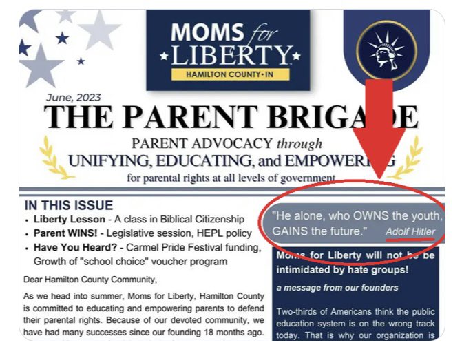 Indiana Moms for Liberty quoted Hitler in their very first newsletter.  I also have a quote:  “When people show you who they are, believe them”.