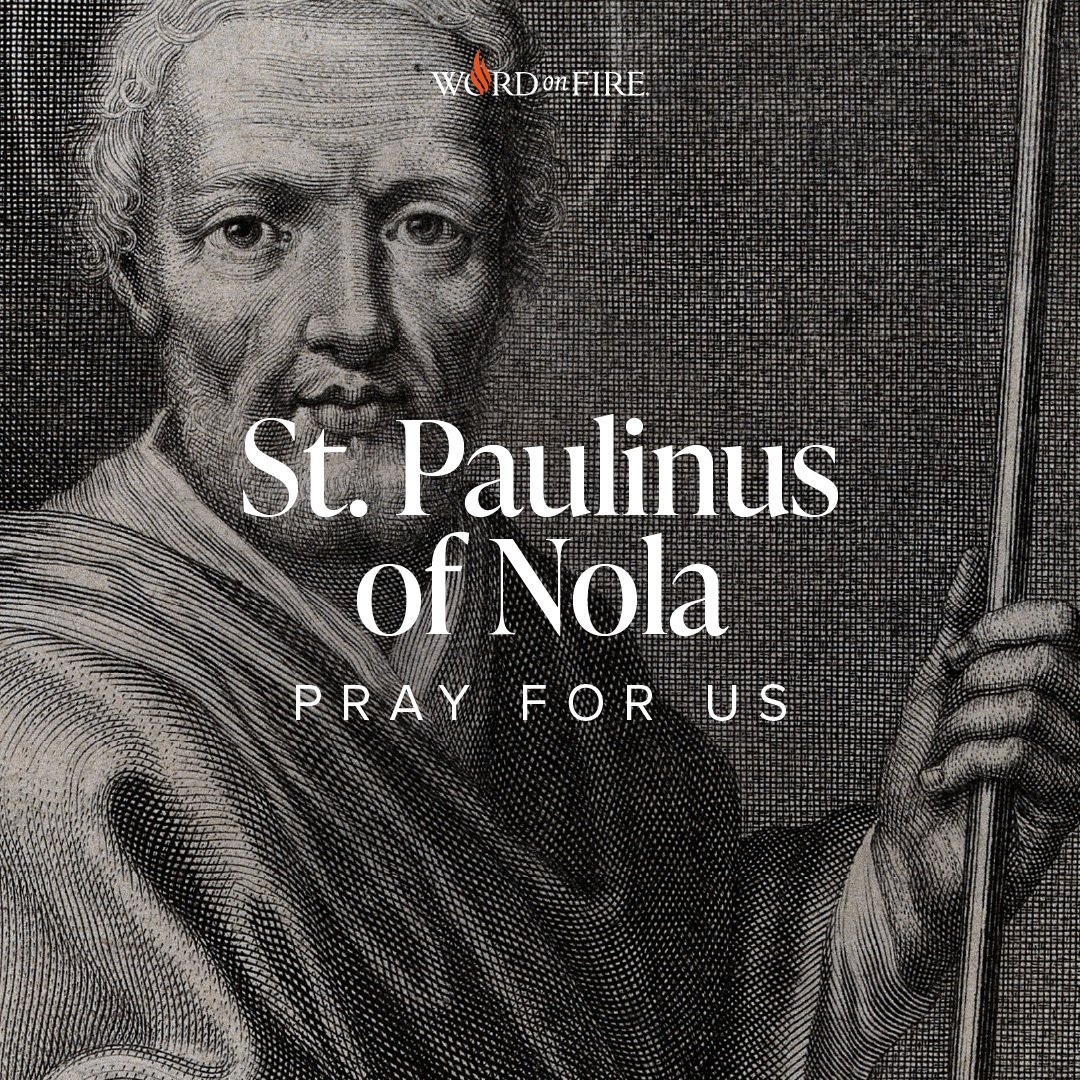 Robert Barron on Twitter "St. Paulinus of Nola, pray for us!"