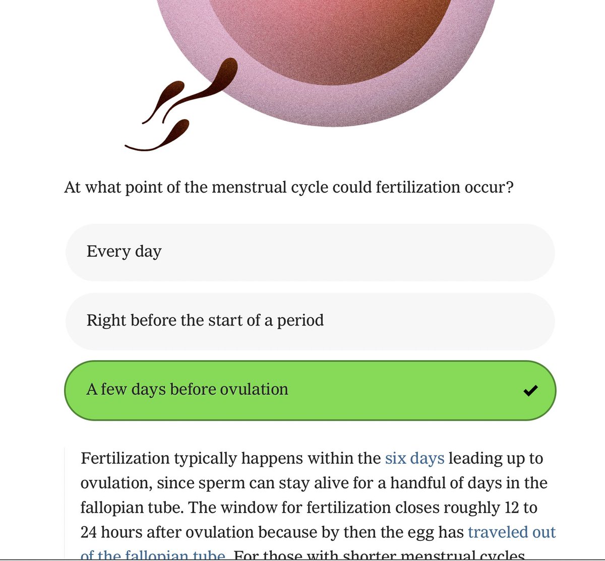 lindsaymeisel's tweet photo. Ironic that @nytimes quiz 'how much do you know about the menstrual cycle' contains a pretty obvious error in saying that fertilization can happen *before* ovulation. @Alisha__g, maybe worth a correction? https://t.co/t9tkALfmut https://t.co/WJ7l23VUqw