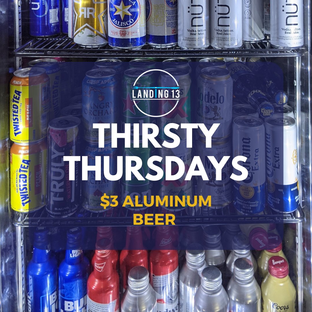 Landing 13 presents Thirsty Thursdays!  Aluminum beers are $3!

#Landing13
#ThirstyThursdays
#Porterville
#AluminumBeerBottles
#Beer
#BeerBottles
#Aluminum
#Thirsty