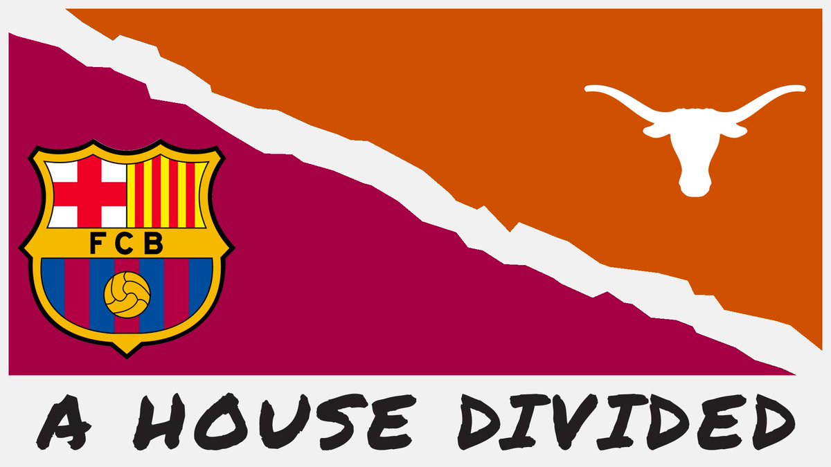 A HOUSE DIVIDED FC Barcelona / Texas Longhorns