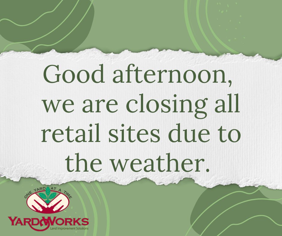 Good afternoon, 
We are closing all retail sites due to the rain. We will re-open tomorrow at 7:30 am. We appreciate your understanding. We hope you all have a great evening.