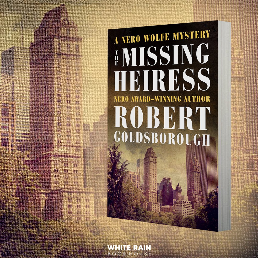 The daughter of a steel magnate disappears, and Nero and Archie must forge ahead with an investigation in this new mystery from the award–winning author.

#TheMissingHeiress #RobertGoldsborough #MurderThrillers #thrillersbooks #BookAddict #bookcover #booknerd #BookClub #bookshelf