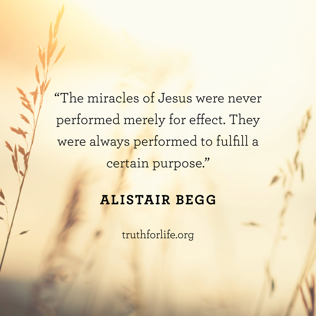 'The miracles of Jesus were never performed merely for effect. They were always performed to fulfill a certain purpose.' —Alistair Begg Listen to today's program: bit.ly/3qU0M7Y