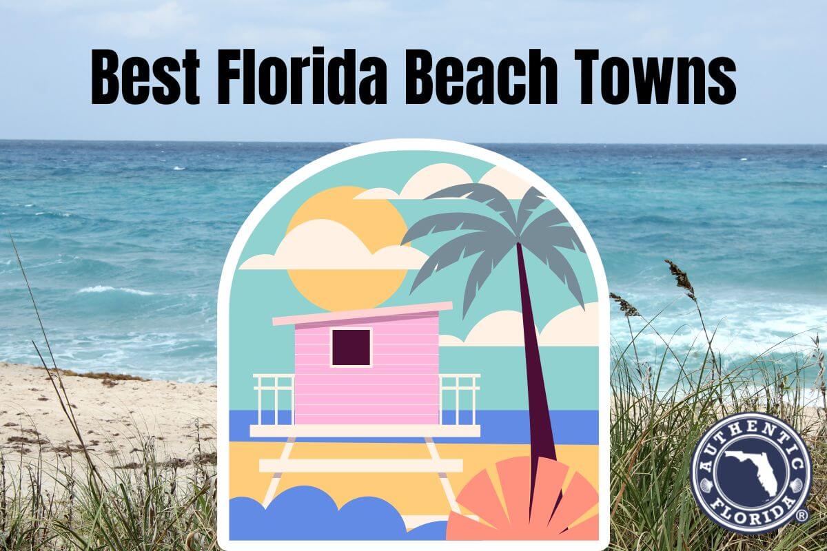 7 Best Florida Beach Towns authenticflorida.com/best-florida-b…