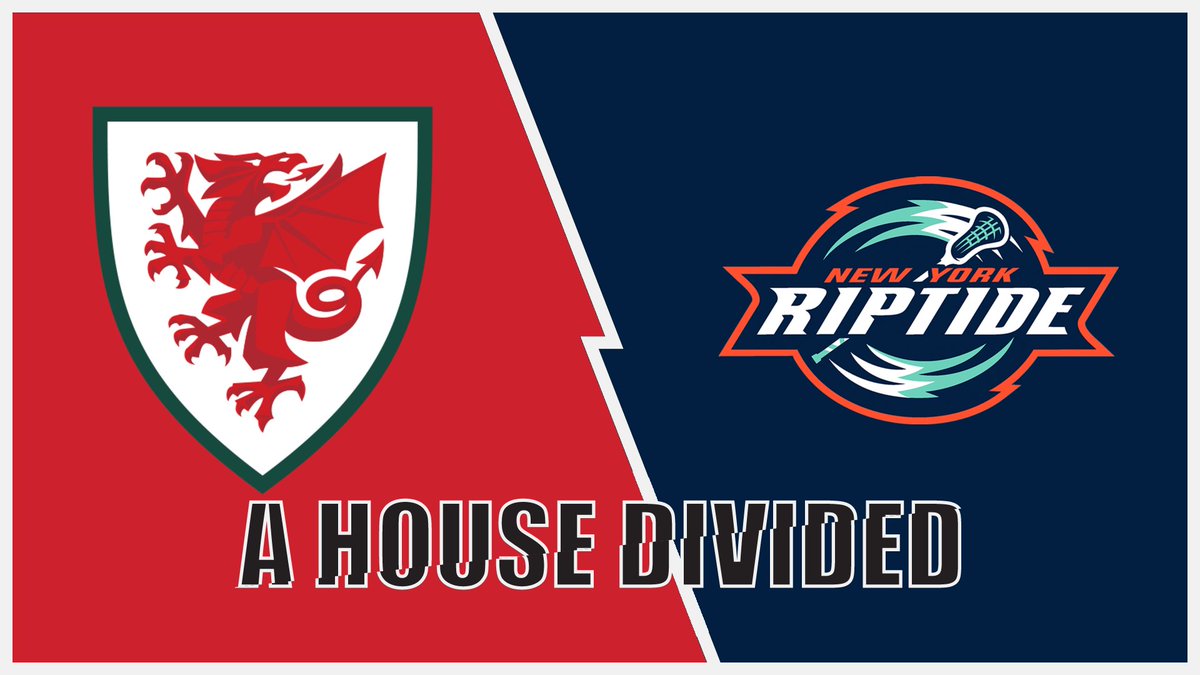 A HOUSE DIVIDED Welsh National Football Team / New York Riptide