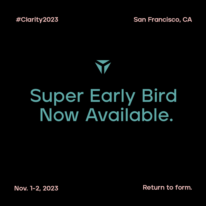 Hello friends. An update for this year’s event: clarityconf.com

Also, 30 Super Early Bird tickets are now available!

#Clarity2023