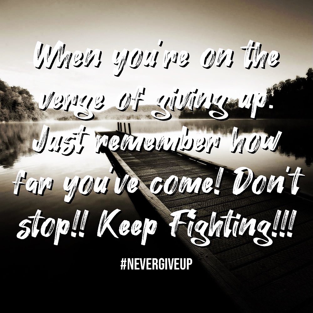 When you’re on the verge of giving up. Just remember how far you’ve come! Don’t stop!! Keep Fighting!!! #nevergiveup #nevergivein #dontgiveup #keepfighting #trustgod #walkbyfaithnotbysight