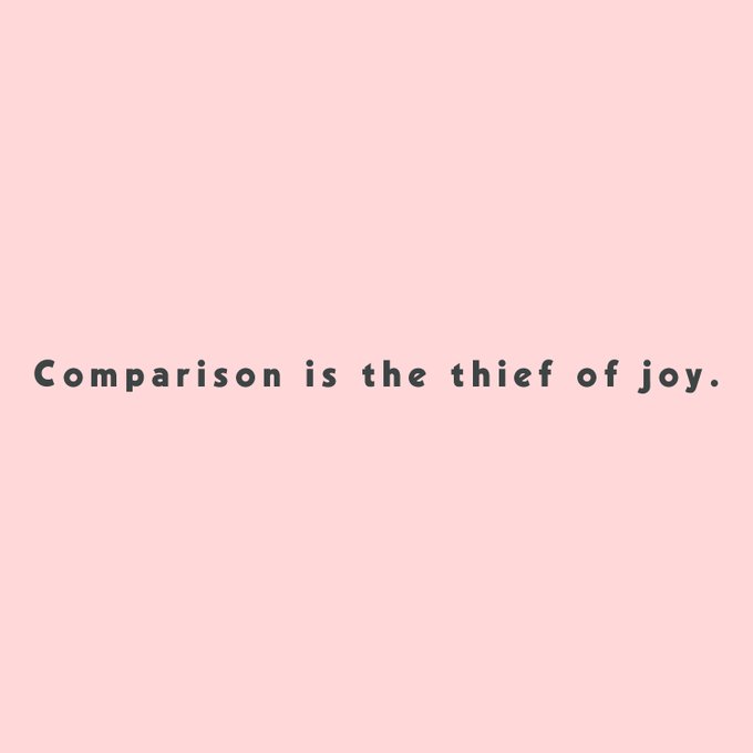 Comparison is the thief of joy. https://t.co/a5SpcU3bNn