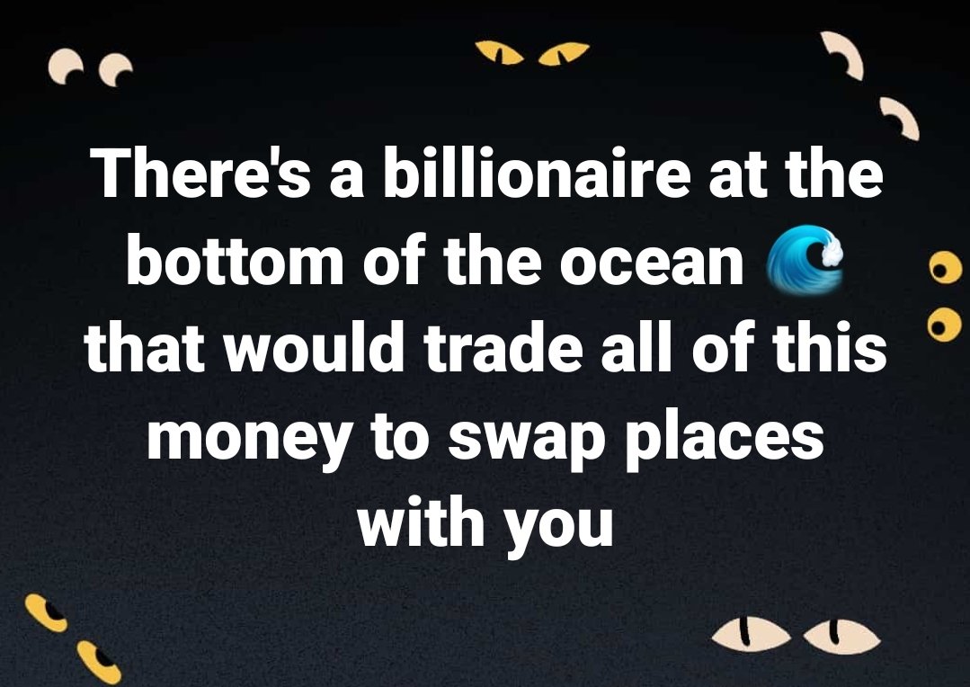 balkey100's tweet photo. There's a billionaire at the bottom of the ocean that would trade all of this money to swap placeswith you https://t.co/J5Fj6dQDNy