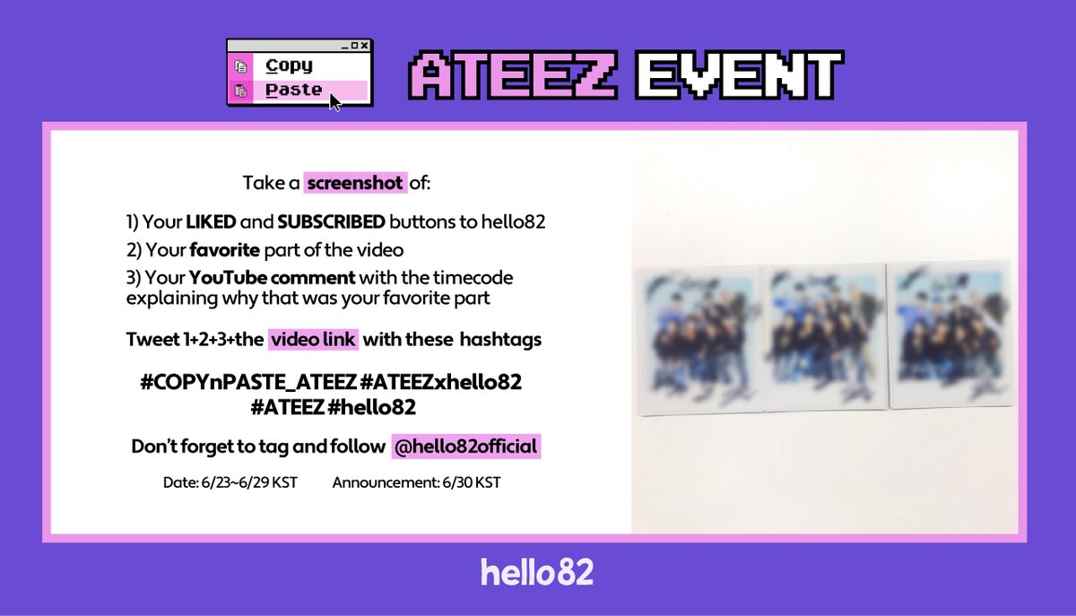 📸 ATEEZ Signed Polaroid Event 📸
Don't miss out on a chance to win one of these exclusive signed polaroids!

Watch COPY&PASTE with @ATEEZofficial and follow the instructions 
🔗 youtu.be/XCFBoVMDKd8

#COPYnPASTE_ATEEZ #ATEEZxhello82 #ATEEZ #hello82