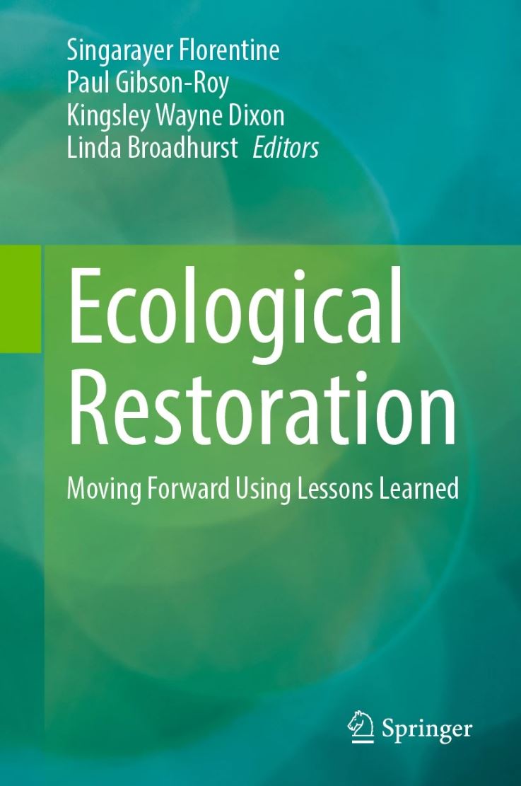 After more than two years of gestation -
New Book - Ecological Restoration: Moving Forward Using Lessons Learned
Florentine, Gibson-Roy, Kingsley and Linda have co-edited the book 
Book has 600 pages in 16 chapters, with 58 case studies from 101 authors from across 21 countries.