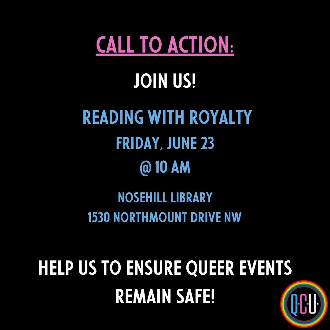 QCUyyc's tweet photo. 🚨 CALL TO ACTION 🚨
Help us defend Reading with Royalty as this even is being targeted by protesters!
📅 June 23 (TOMORROW!) @ 10 am
📍Nosehill Library
1530 Northmount Dr NW
#stophateyyc #readingwithroyalty
#yyc #yycpride #yycdrag https://t.co/va3jNxyXuA