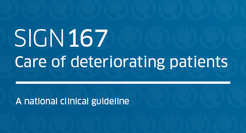 SIGN 167: Care of deteriorating patients is now available. The guideline provides recommendations for best practice in caring for patients experiencing acute deterioration, with a focus on planning, recognition, response and escalation. Available here tinyurl.com/yc3ky4uw