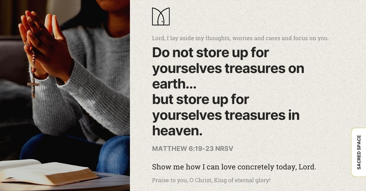 Sacred Space on Twitter "Do not store up for yourselves treasures on